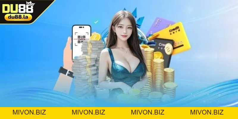 Nạp Tiền DU88 - Giao Dịch Nhanh Gọn, Ưu Đãi Cực Lớn - mivon