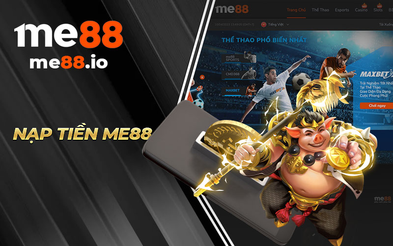 Nạp Tiền ME88 - Các Hình Thức Nạp Tiền Nhanh Và Hiệu Quả - mivon