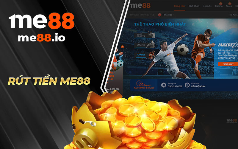 Rút Tiền Me88 - Hướng Dẫn Thực Hiện Đơn Giản Chi Tiết Nhất - mivon
