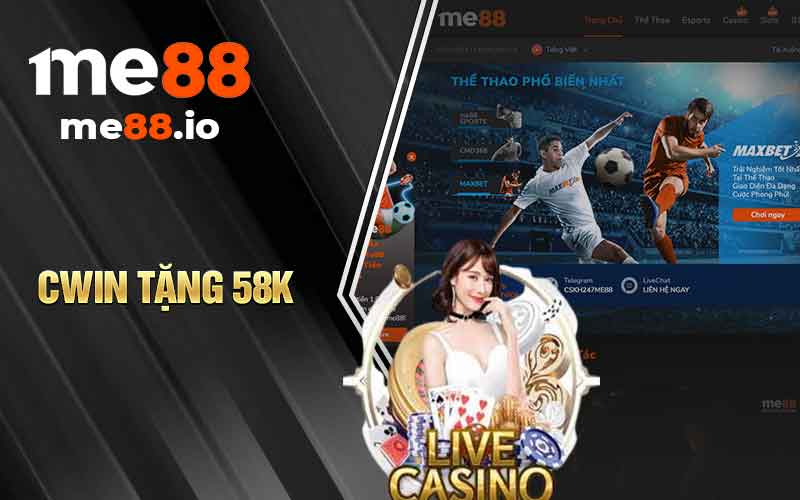 Cwin Tặng 58k - Link Đăng Ký Cwin Nhận Tiền Thưởng Miễn Phí - mivon