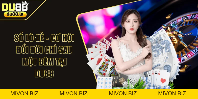 Soi Cầu Lô - Nổ Lớn Với Cầu Chuẩn Độc Quyền Tại DU88 - mivon