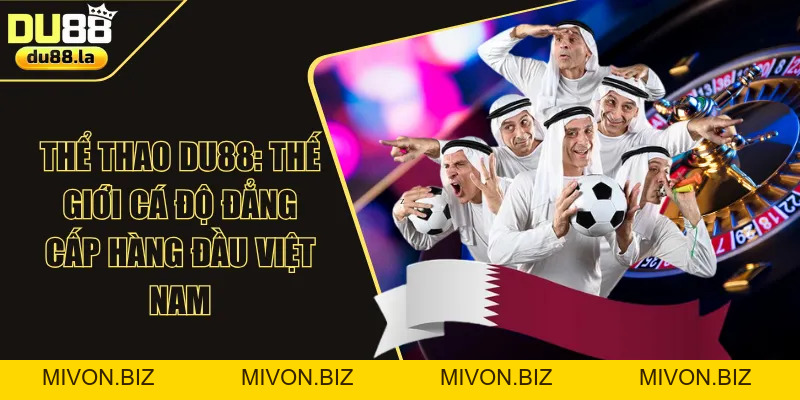 Tỷ Lệ Kèo DU88: Khám Phá Các Kiểu Độ & Sản Phẩm HOT Năm 2026 - mivon